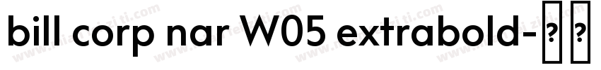 bill corp nar W05 extrabold字体转换